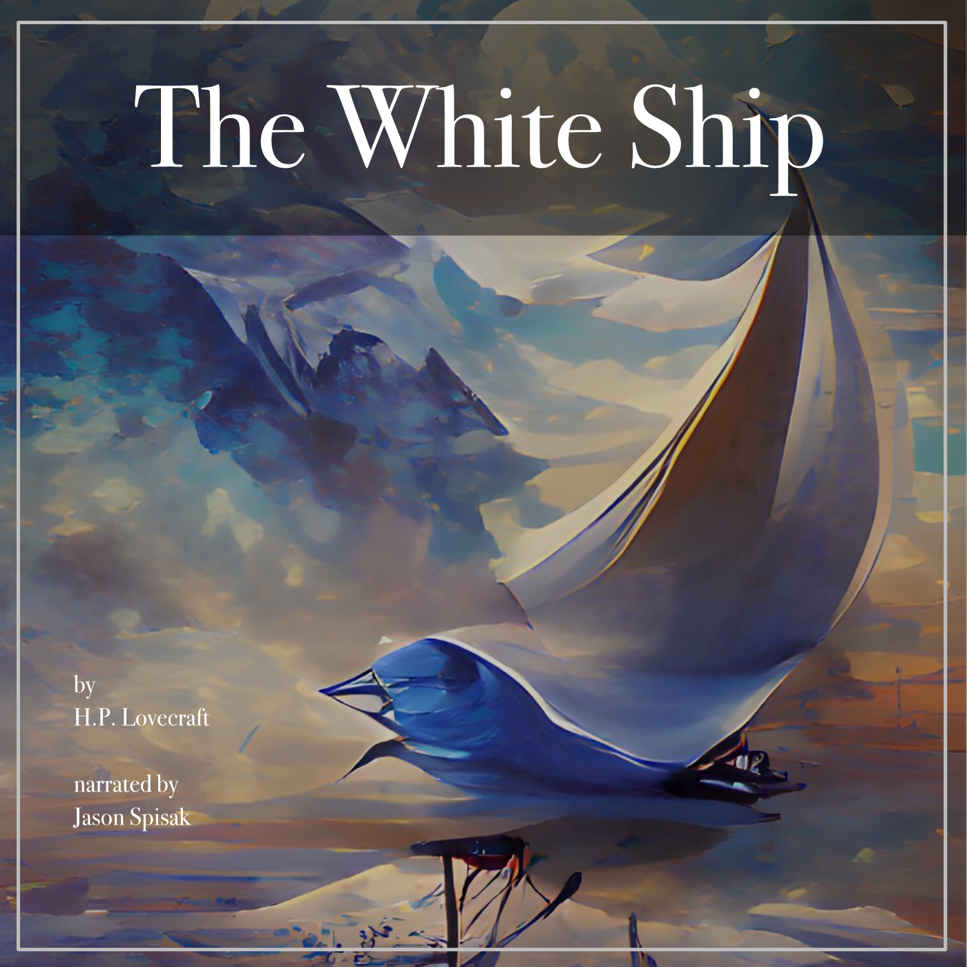 The White Ship, by H.P. Lovecraft, Narrated by Jason Spisak